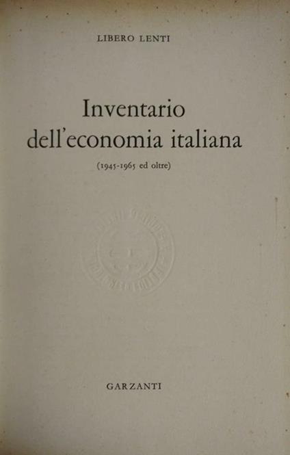Inventario Dell'Economia Italiana (1945 - 1965 Ed Oltre) - Libero Lenti - copertina