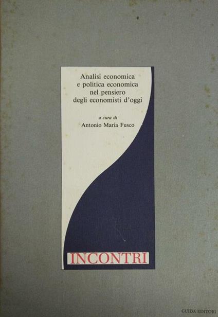 Analisi Economica Nel Pensiero Degli Economisti D'Oggi - Antonio Maria Fusco - copertina