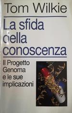 La Sfida Della Conoscienza, Il Progetto Genoma E Le Sue Implicazioni