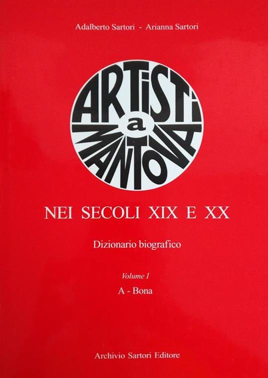 Artisti A Mantova Nei Secoli Xix E Xx. Dizionario Biografico - Adalberto Sartori - copertina