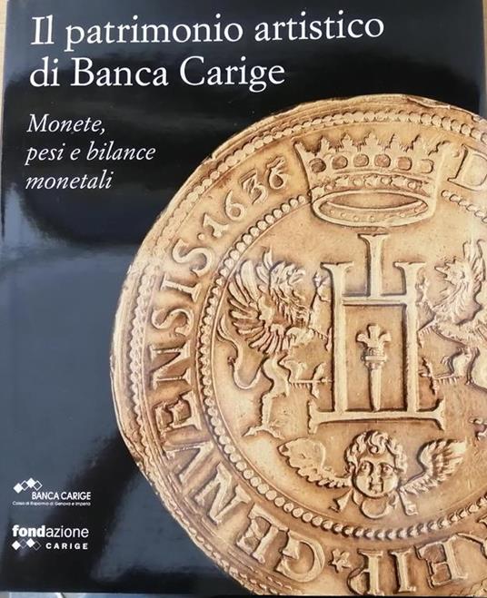 Il Patrimonio Artistico Di Banca Carige. Monete, Pesi E Bilance Monetali - Lucia Travaini - copertina