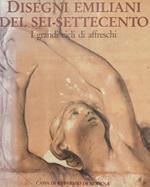 Disegni Emiliani Del Sei-Settecento I Grandi Cicli Di Affresco