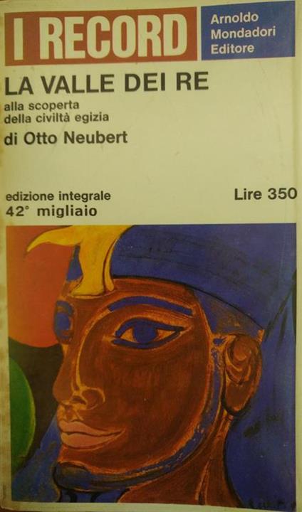 La Valle Dei Re. Alla Scoperta Della Civiltà Egizia - Otto Neubert - copertina