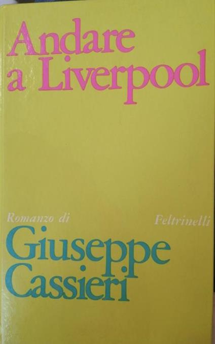 Andare a Liverpool - Giuseppe Cassieri - copertina