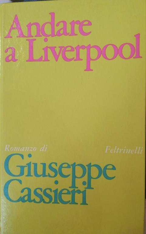 Andare a Liverpool - Giuseppe Cassieri - copertina