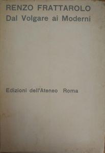 Dal Volgare Ai Moderni. Problemi E Ricerche Critiche - Renzo Frattarolo - copertina