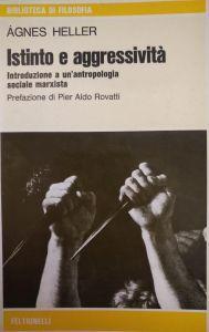 Istinto E Aggressivita' . Introduzione A Un'Antropologia Sociale Marxista - Ágnes Heller - copertina