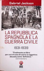 La Repubblica Spagnola E La Guerra Civile 1931 - 1939 - Gabriel Jackson - copertina
