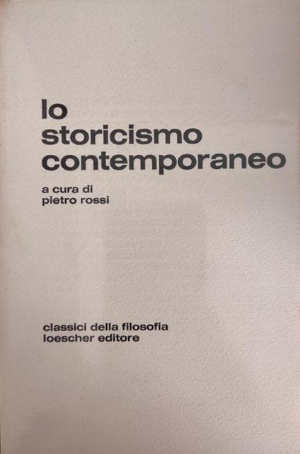 Lo Storicismo Contemporaneo - Pietro Rossi - copertina