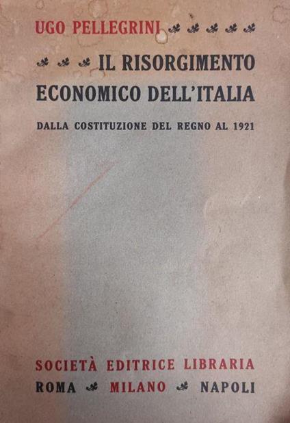 Il Risorgimento Economico Dell'Italia. Dalla Costituzione Del Regno Al 1921 - copertina