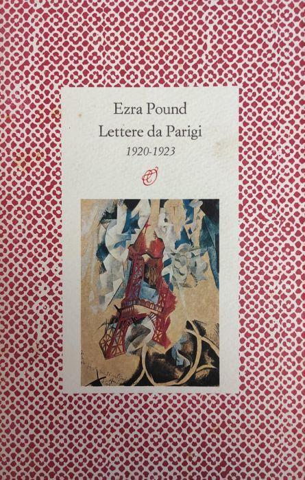 Lettere Da Parigi. 1920-1923 - Ezra Pound - copertina