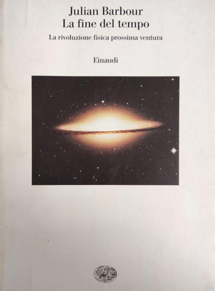 La Fine Del Tempo. La Rivoluzione Fisica Prossima Ventura - Julian Barbour - copertina