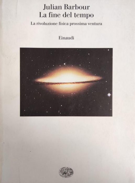 La Fine Del Tempo. La Rivoluzione Fisica Prossima Ventura - Julian Barbour - copertina