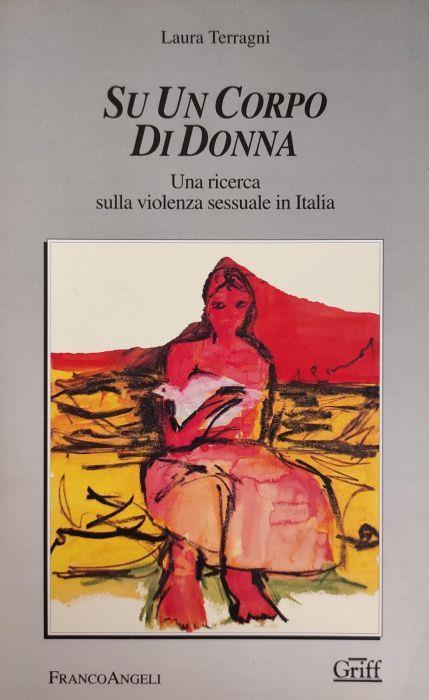 Su Un Corpo Di Donna. Una Ricerca Sulla Violenza Sessuale In Italia - Laura Terragni - copertina