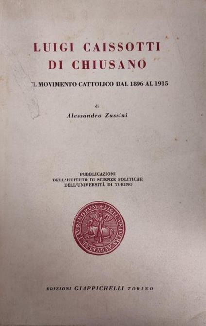 Luigi Caissotti Di Chiusano. Il Movimento Cattolico Dal 1896 Al 1915 - Alessandro Zussini - copertina