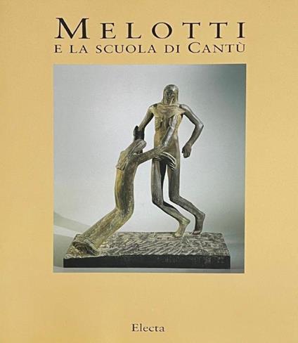 Melotti E La Scuola Di Cantù - Carlo Pirovano - copertina