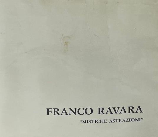 Franco Ravara Mistiche Astrazioni - copertina