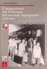 L' Emigrazione Del Padovano Nel Secondo Dopoguerrra (1945-1966) Di: Torresin Francesco