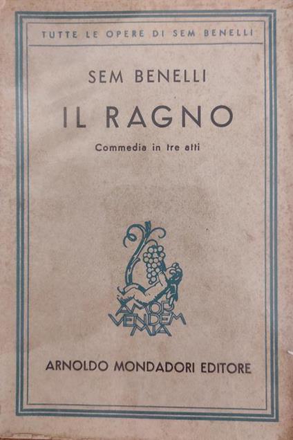 Il Ragno. Commedia In Tre Atti - Sem Benelli - copertina