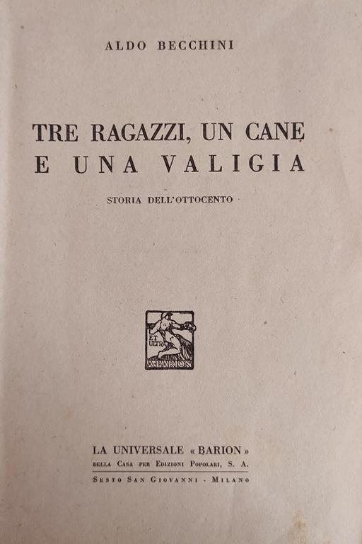 Tre Ragazzi, Un Cane E Una Valigia. Storia Dell'Ottocento Di: Becchini Aldo - copertina