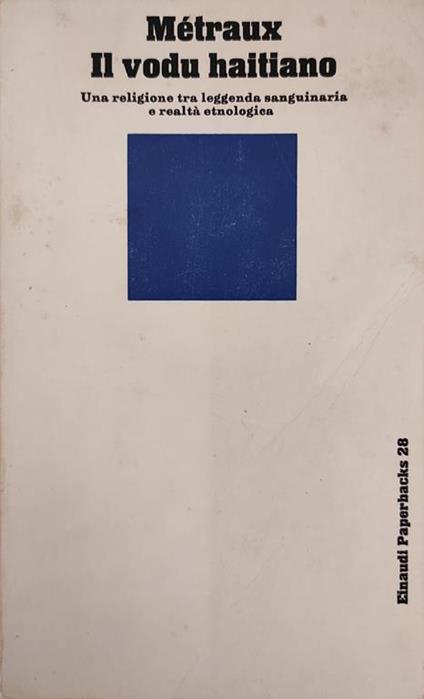 IL Vodu Haitiano. Una Religione Tra Leggenda Sanguinaria E Realta' Etnologica - Métraux Alfred - copertina