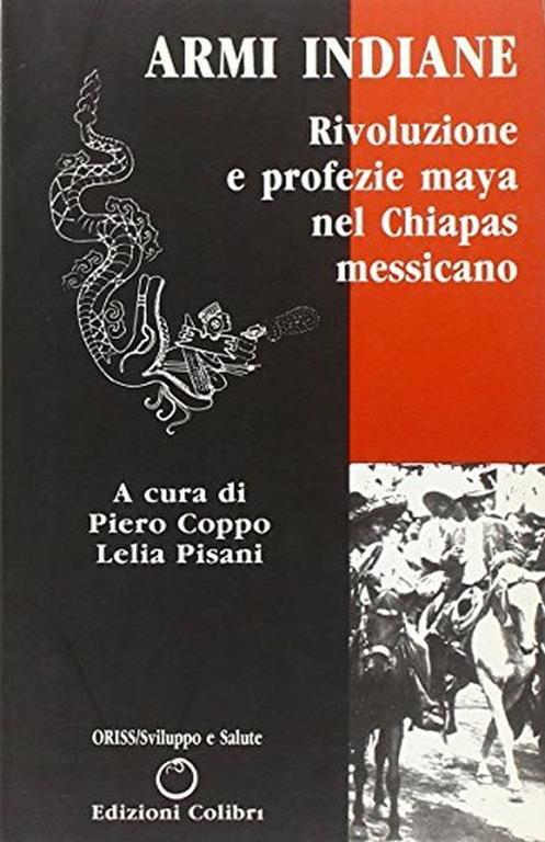 Armi Indiane. Rivoluzione Profezie Maya Nel Chiapas Messicano - Piero Coppo - copertina