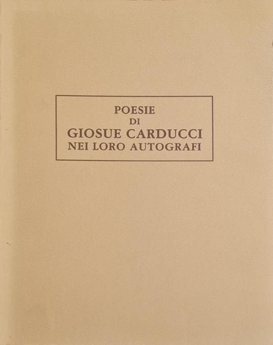 Poesie Di Giosue Carducci Nei Loro Autografi - Albano Sorbelli - copertina