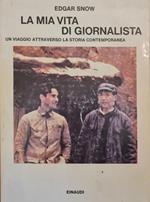 La Mia Vita Di Giornalista. Un Viaggio Attraverso La Storia Contemporanea