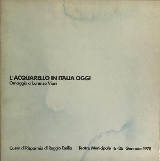 L' Acquarello In Italia Oggi. Omaggio A Lorenzo Viani - Piero Santini - copertina