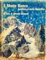 Il Monte Bianco. Ambiente E Storia Alpinistica
