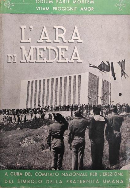 L' Ara Di Medea. COMITATO NAZIONALE PER L'EREZIONE DEL SIMBOLO DELLA FRATERNITÀ UMANA (a cura di) - copertina