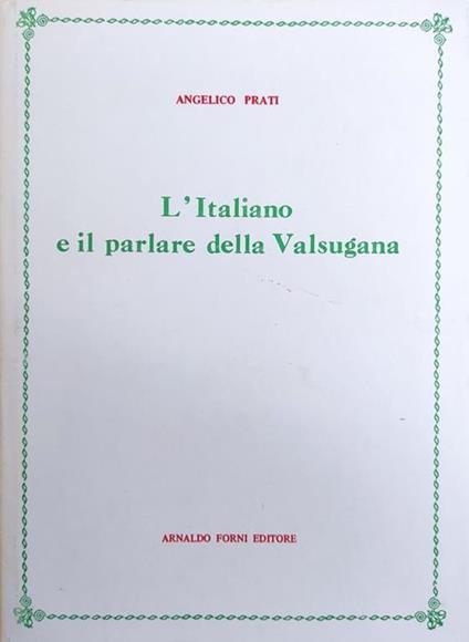 L' Italiano E Il Parlare Della Valsugana - Angelico Prati - copertina