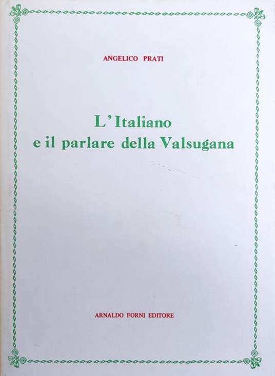 L' Italiano E Il Parlare Della Valsugana - Angelico Prati - copertina