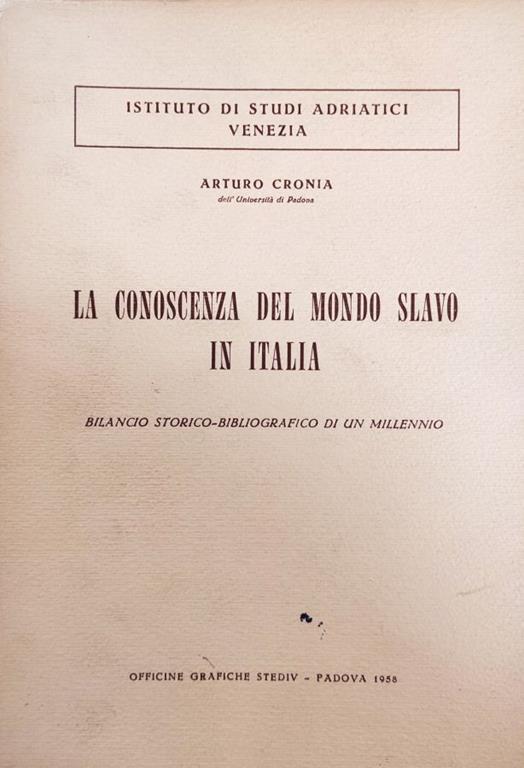 La Conoscenza Del Mondo Slavo In Italia. Bilancio Storico - Bibliografico Di Un Millenio - Arturo Cronia - copertina