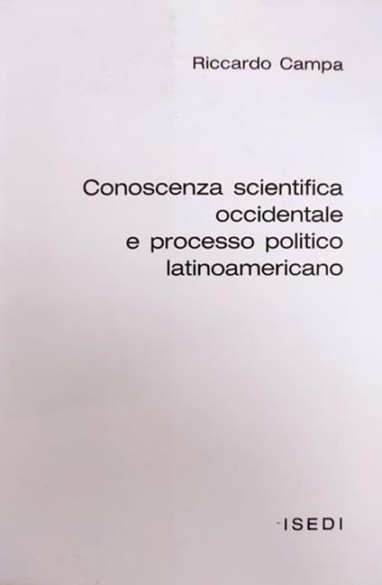 Conoscenza Scientifica Occidentale E Processo Politico Latinoamericano - Riccardo Campa - copertina