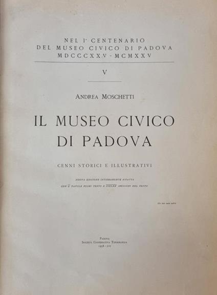 Il Museo Civico Di Padova. Cenni Storici E Illustrativi - Andrea M. Moschetti - copertina