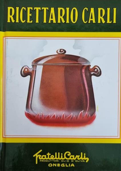 Ricettario Carli. Manuale Di Igiene Alimentare Per La Preparazione Di Vivande Sane E Gustose - copertina