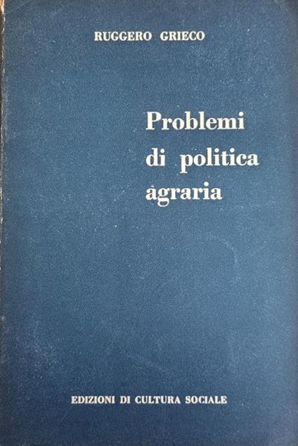 Problemi Di Politica Agraria - Ruggero Grieco - copertina