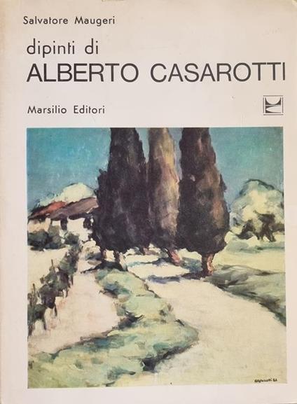 Dipinti Di Alberto Casarotti - Salvatore Maugeri - copertina