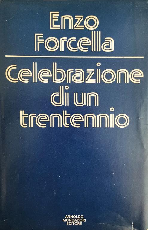 Celebrazione Di Un Trentennio - Enzo Forcella - copertina