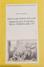 Basta Che Finissa 'Sti Cani. Democrazia E Polizia Nella Venezia Del 1797