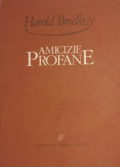 Amicizie Profane - Harold Brodkey - copertina