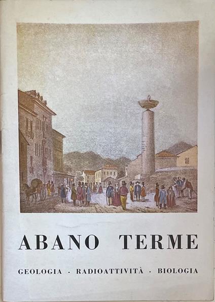 Abano Terme. Geologia - Radioattivita' - Biologia - Michele Gortani - copertina