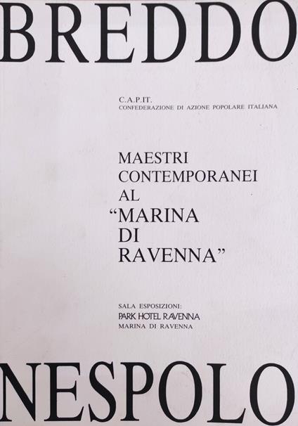 Maestri Contemporanei Al "Marina Di Ravenna". Gastone Breddo, Ugo Nespolo - copertina