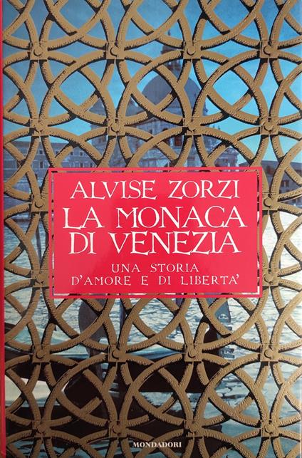 La Monaca Di Venezia. Una Storia D'Amore E Di Liberta' - Alvise Zorzi - copertina