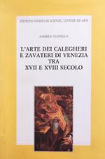 L' Arte Dei Calegheri E Zavateri Di Venezia Tra Xvii E Xviii Secolo