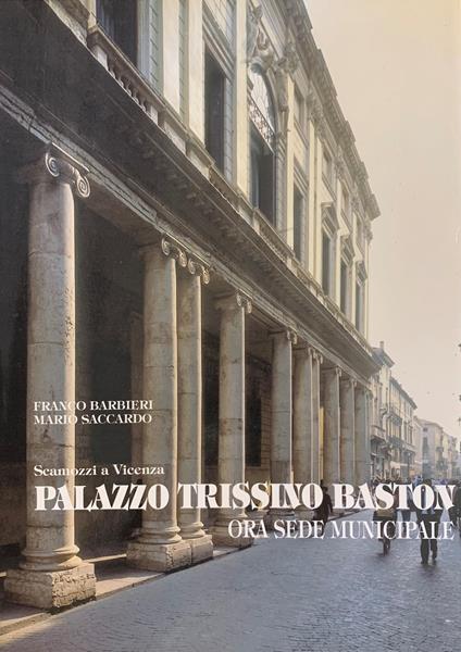 Scamozzi A Vicenza. Palazzo Trissino Baston. Ora Sede Municipale - copertina