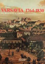 Varsavia 1764-1830. Da Bellotto A Chopin