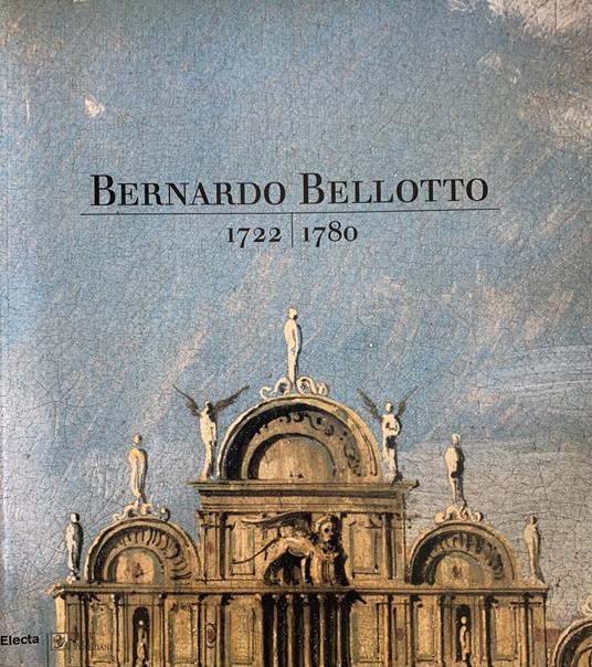 Bernardo Bellotto 1722-1780 - copertina