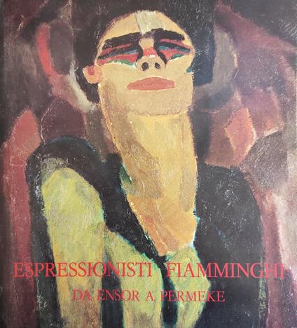 Espressionisti Fiamminghi. Da Ensor A Permeke - copertina
